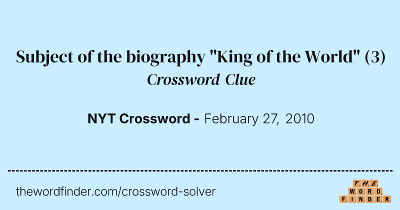 Subject of the biography "King of the World" crossword clue image