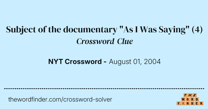 Subject of the documentary "As I Was Saying" crossword clue image