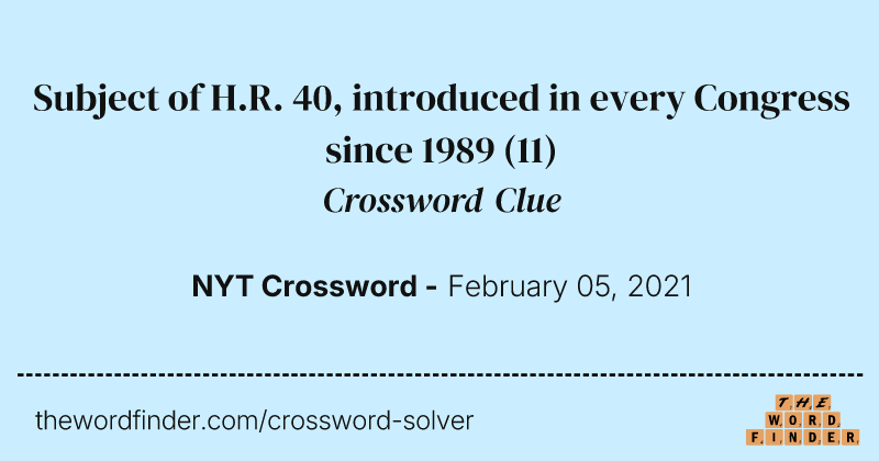 Subject of H.R. 40, introduced in every Congress since 1989 crossword clue image