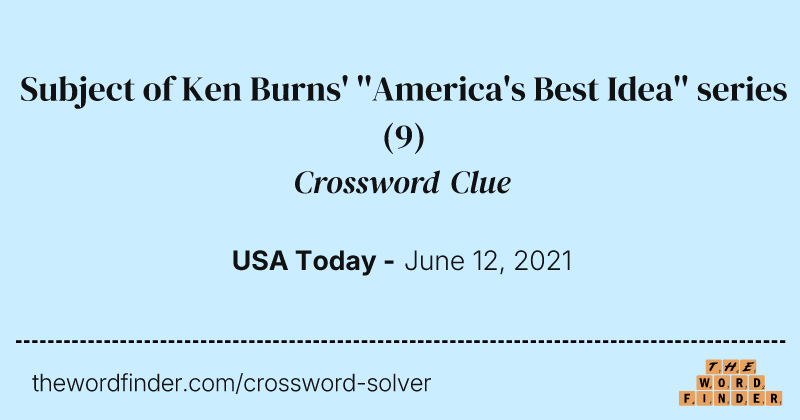 Subject of Ken Burns' ''America's Best Idea'' series crossword clue image