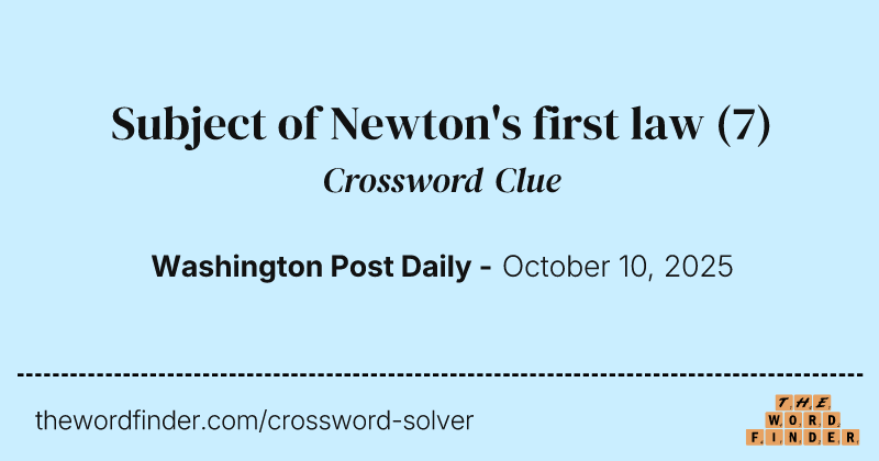 Subject of Newton's first law crossword clue image