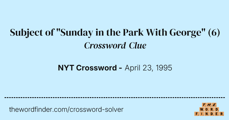 Subject of "Sunday in the Park With George" crossword clue image