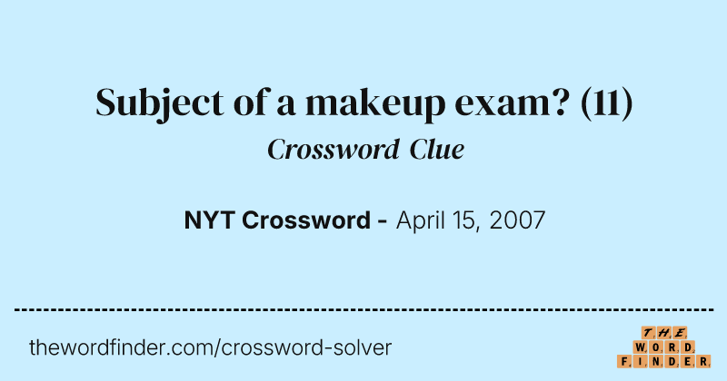Subject of a makeup exam? crossword clue image