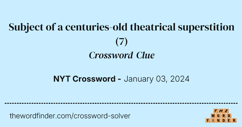 Subject of a centuries-old theatrical superstition crossword clue image