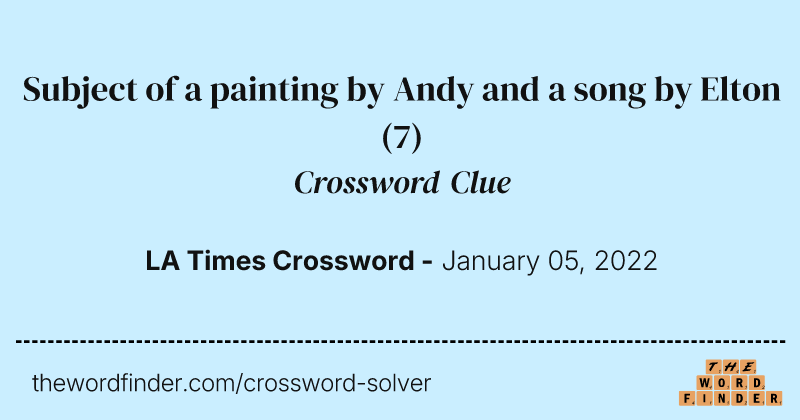 Subject of a painting by Andy and a song by Elton crossword clue image