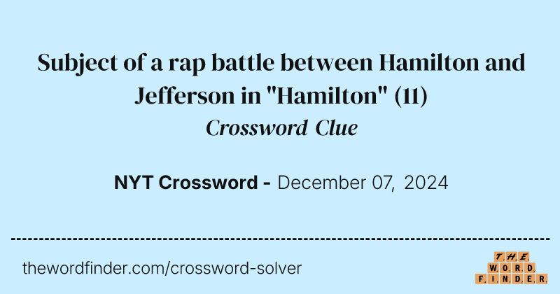 Subject of a rap battle between Hamilton and Jefferson in "Hamilton" crossword clue image