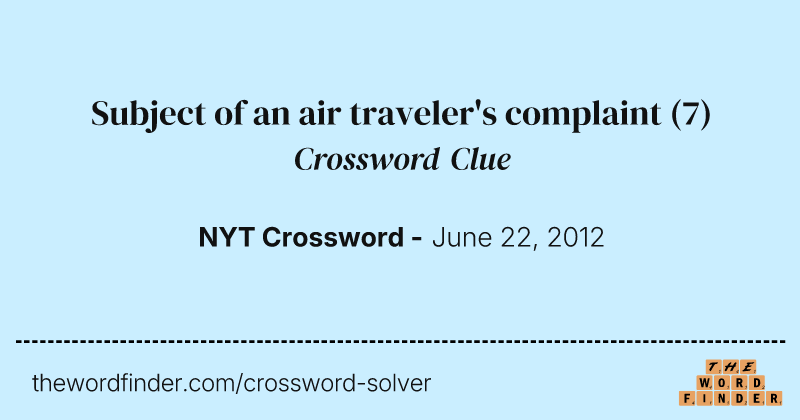 Subject of an air traveler's complaint crossword clue image