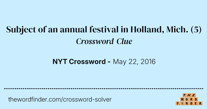Subject of an annual festival in Holland, Mich. crossword clue image