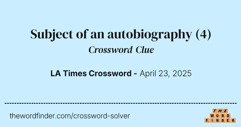 Subject of an autobiography crossword clue image