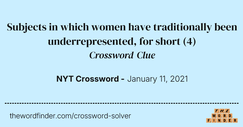 Subjects in which women have traditionally been underrepresented, for short crossword clue image