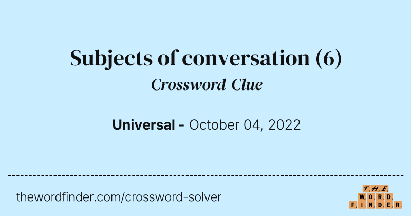 Subjects of conversation crossword clue image