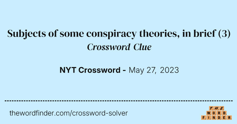 Subjects of some conspiracy theories, in brief crossword clue image