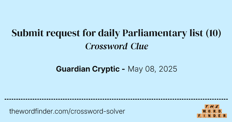 Submit request for daily Parliamentary list crossword clue image