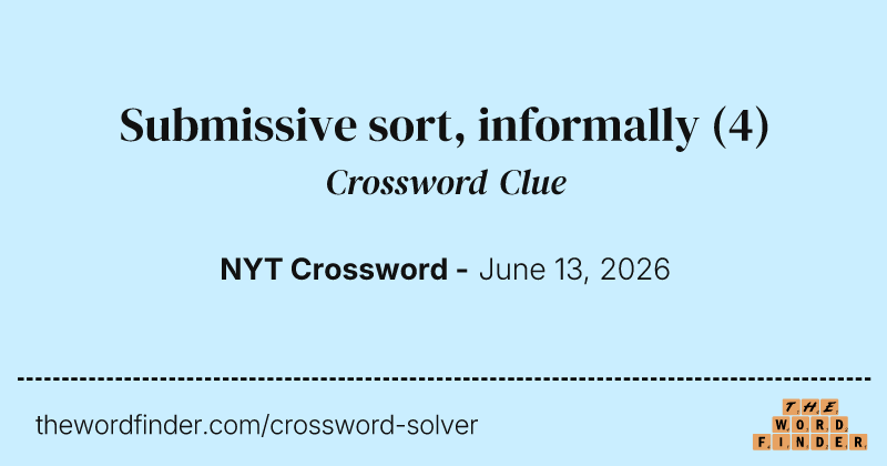 Submissive sort, informally crossword clue image