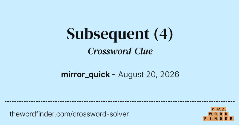 Subsequent crossword clue image