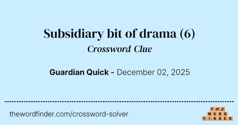 Subsidiary bit of drama crossword clue image