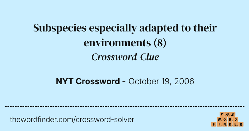 Subspecies especially adapted to their environments crossword clue image