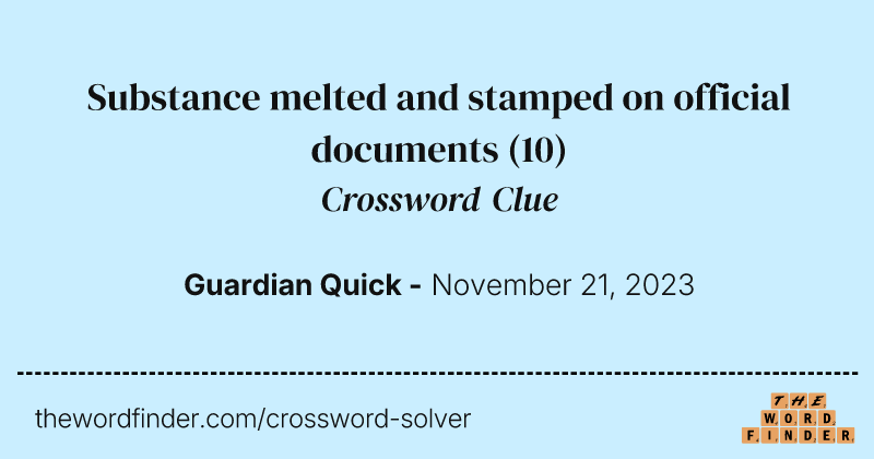 Substance melted and stamped on official documents crossword clue image