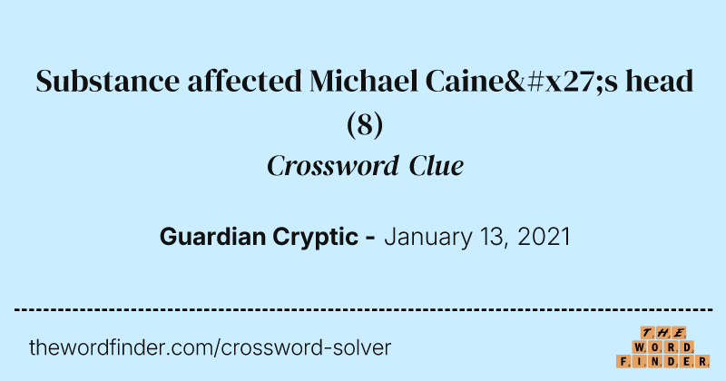 Substance affected Michael Caine's head crossword clue image