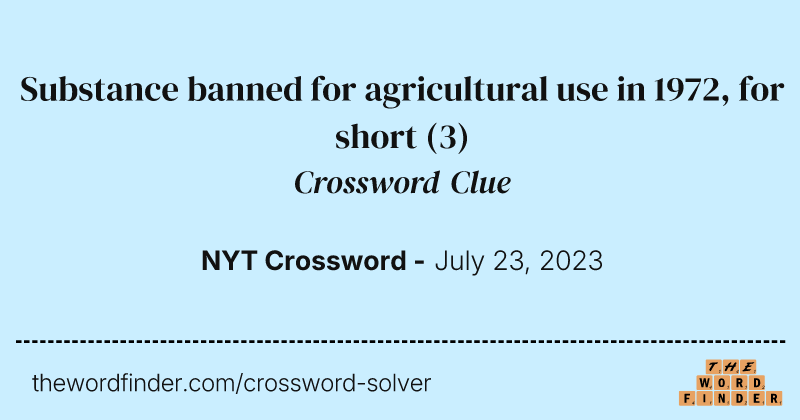 Substance banned for agricultural use in 1972, for short crossword clue image