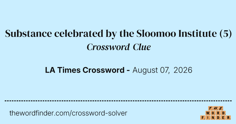 Substance celebrated by the Sloomoo Institute crossword clue image
