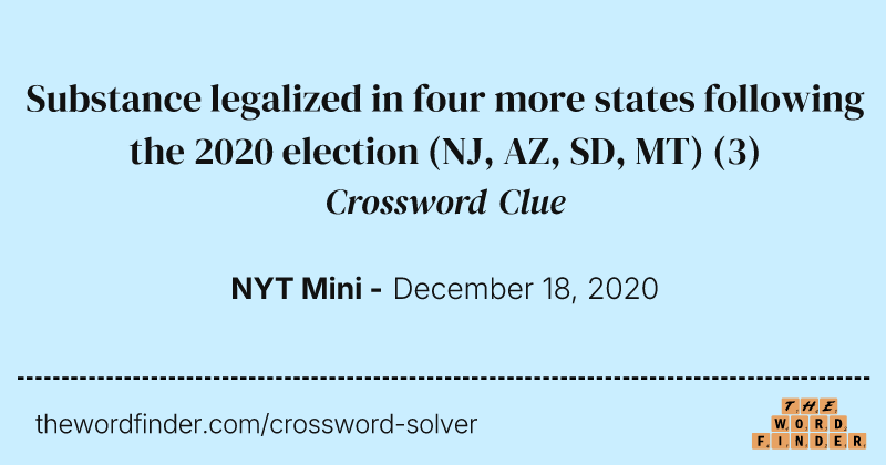Substance legalized in four more states following the 2020 election (NJ, AZ, SD, MT) crossword clue image