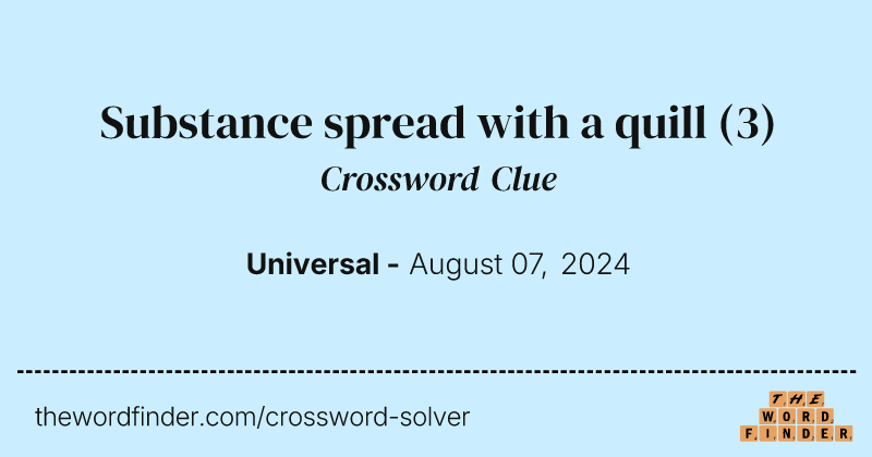 Substance spread with a quill crossword clue image