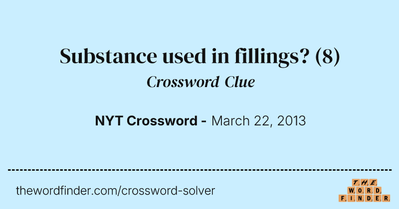 Substance used in fillings? crossword clue image