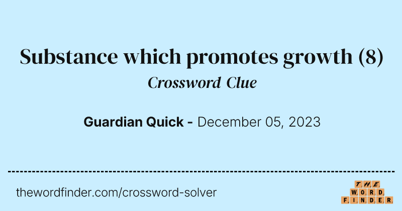 Substance which promotes growth crossword clue image