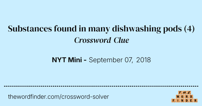 Substances found in many dishwashing pods crossword clue image