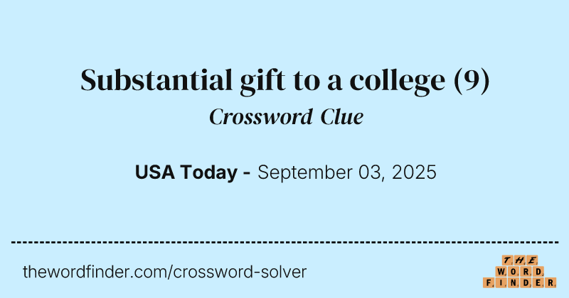 Substantial gift to a college crossword clue image