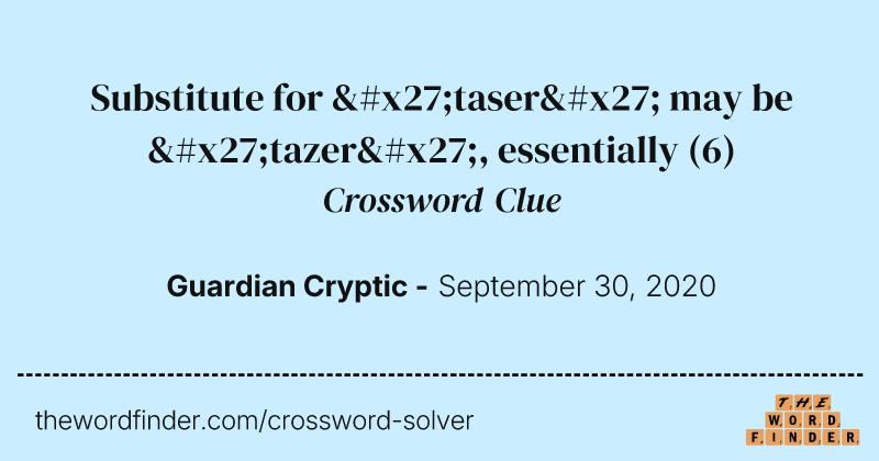 Substitute for 'taser' may be 'tazer', essentially crossword clue image