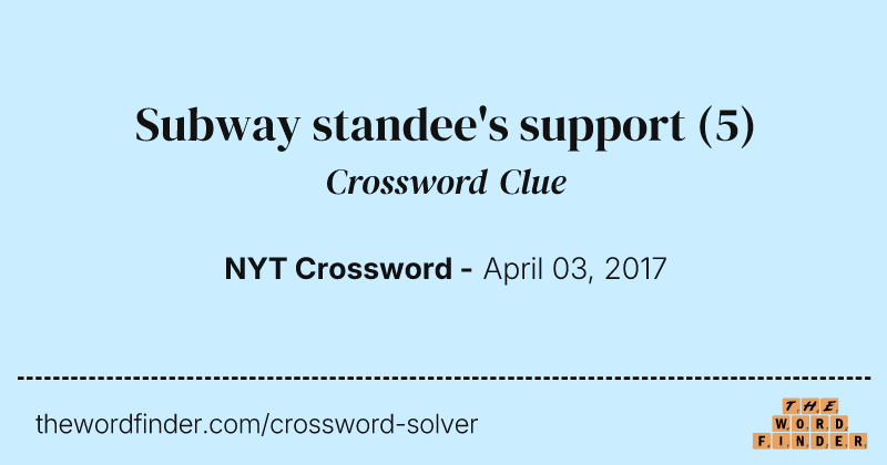 Subway standee's support crossword clue image