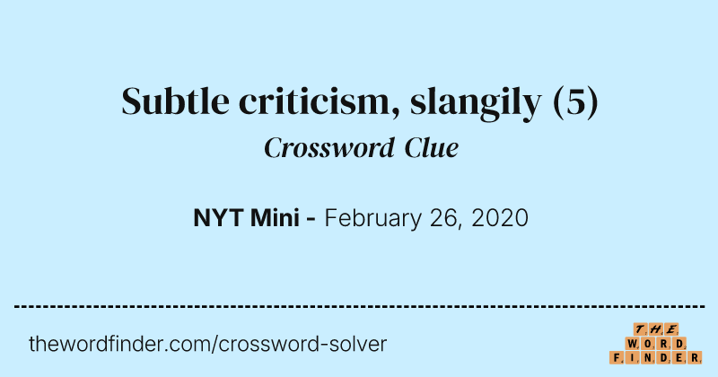 Subtle criticism, slangily crossword clue image