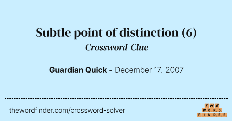Subtle point of distinction crossword clue image