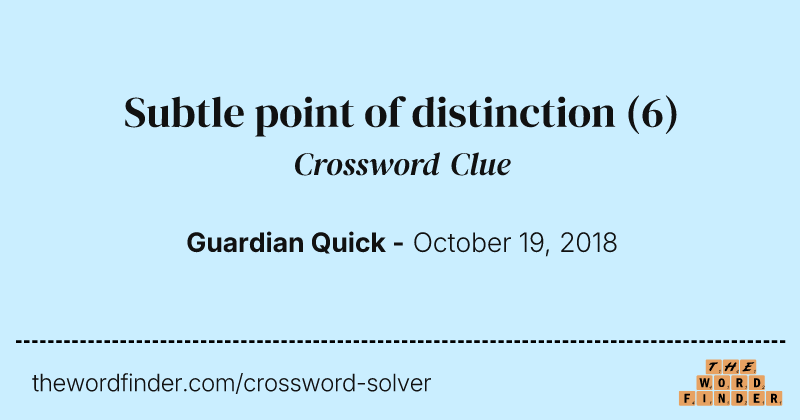 Subtle point of distinction crossword clue image