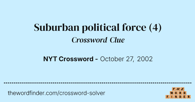 Suburban political force crossword clue image