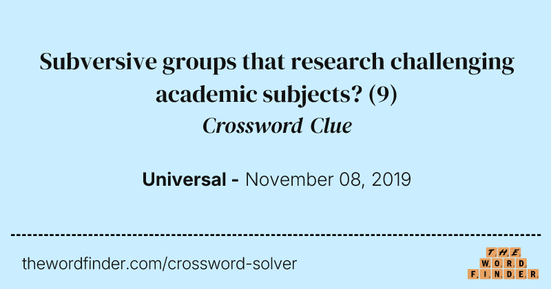 Subversive groups that research challenging academic subjects? crossword clue image