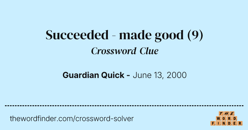 Succeeded - made good crossword clue image