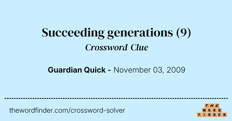 Succeeding generations crossword clue image