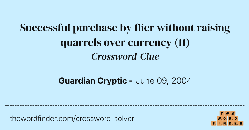 Successful purchase by flier without raising quarrels over currency crossword clue image