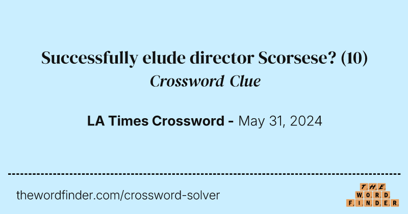 Successfully elude director Scorsese? crossword clue image