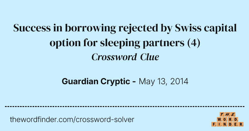 Success in borrowing rejected by Swiss capital option for sleeping partners crossword clue image