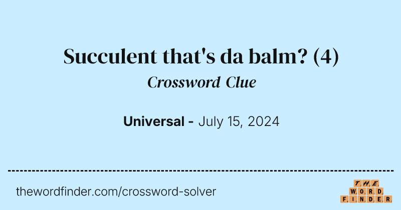 Succulent that's da balm? crossword clue image