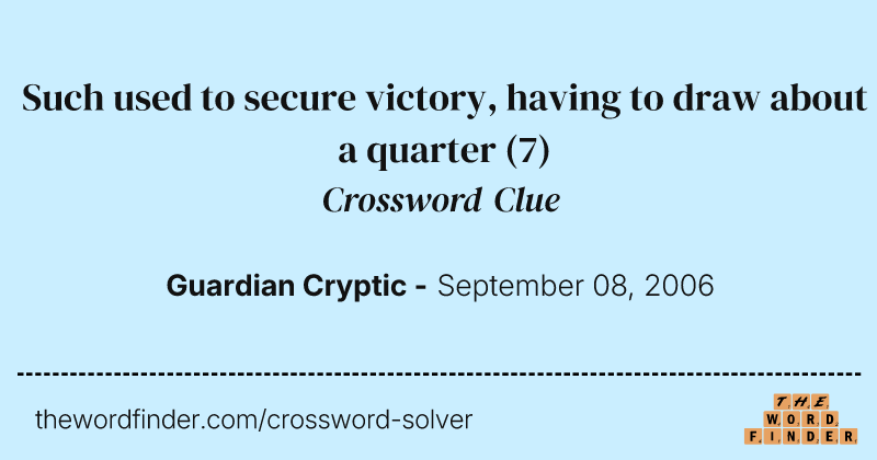 Such used to secure victory, having to draw about a quarter crossword clue image