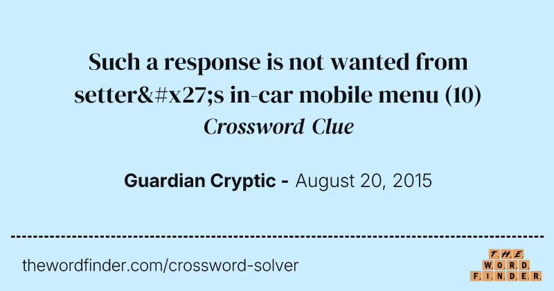 Such a response is not wanted from setter's in-car mobile menu crossword clue image