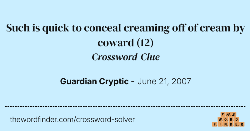 Such is quick to conceal creaming off of cream by coward crossword clue image