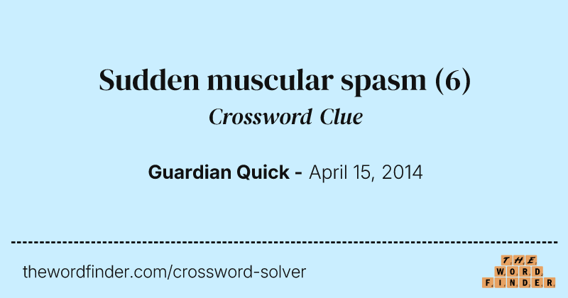 Sudden muscular spasm crossword clue image