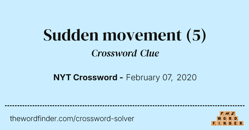 Sudden movement crossword clue image