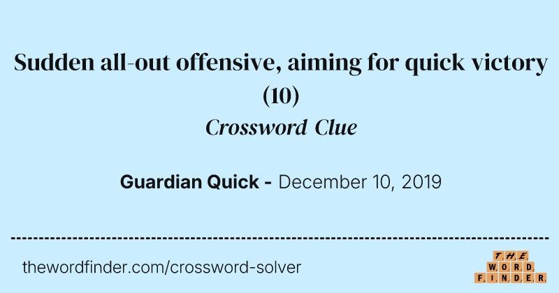 Sudden all-out offensive, aiming for quick victory crossword clue image
